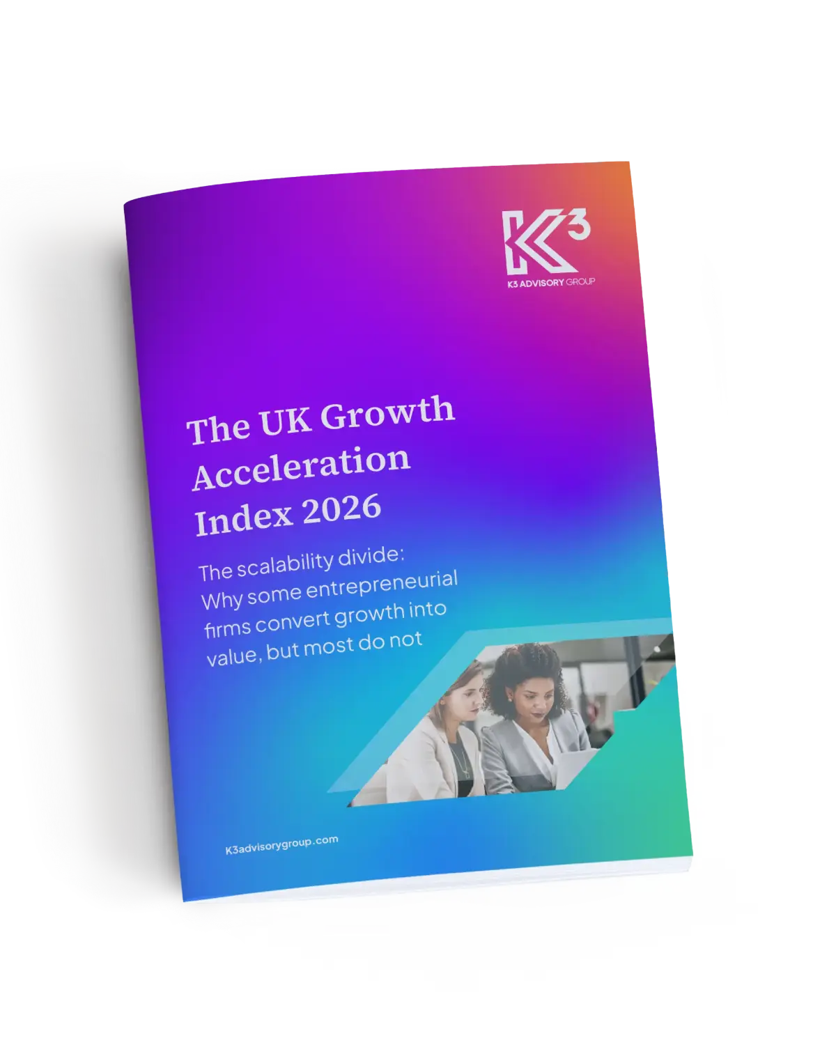 UK Growth Acceleration Index – Report Graphic – Transparent 1200×1500 The UK Growth Acceleration Index 2026 The scalability divide: Why some entrepreneurial firms convert growth into value, but most do not